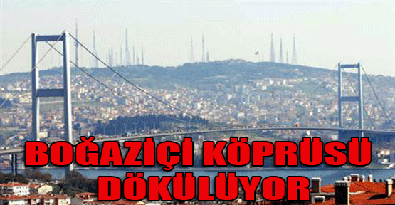 Boğaziçi Köprüsü Bakımsızlıktan Dökülüyor