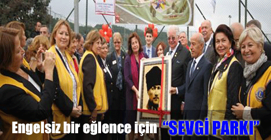 Engelsiz bir eğlence için "SEVGİ PARKI"