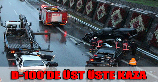 D-100'de üst üste kazalar