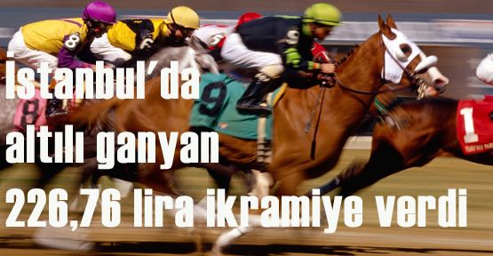 İstanbul'da altılı ganyan 226,76 lira ikramiye verdi