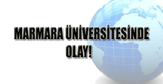 Marmara Üniversitesi'nde Olay!