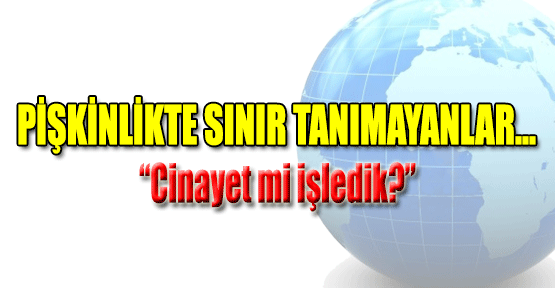 Pişkinlikte Sınır Tanımayanlar...