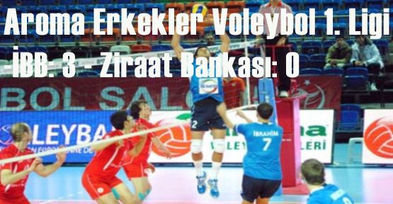 Aroma Erkekler Voleybol 1. Ligi -İstanbul Büyükşehir Belediyespor: 3 - Ziraat Bankası: 0