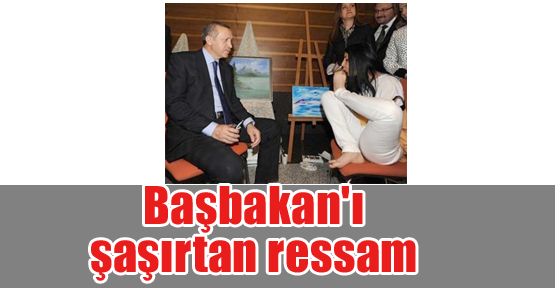 Başbakan'ı şaşırtan ressam