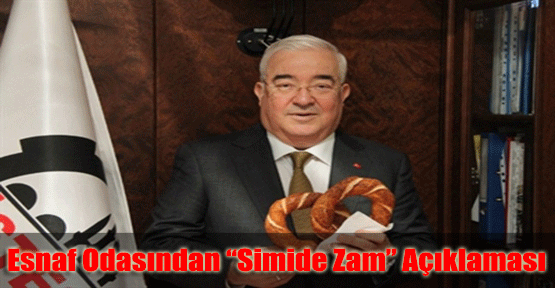 Esnaf Odası'ndan "Simide Zam" Açıklaması