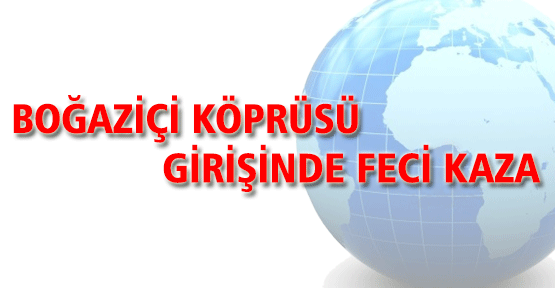 Boğaziçi Köprüsü Gişelerinde Kaza