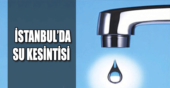 İstanbul'da Su Kesintisi