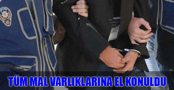 Tüm mal varlıklarına el konuldu