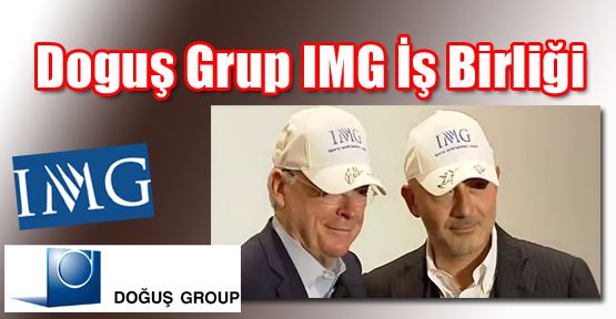 Doğuş Grup IMG İş Birliği