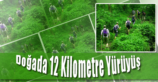 Doğada 12 Kilometre Yürüyüş