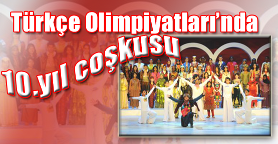 Türkçe Olimpiyatları’nda 10.yıl coşkusu