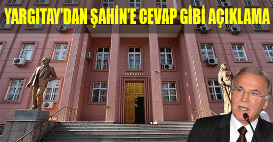 Yargıtay'dan Mehmet Ali Şahin'e Cevap Gibi Açıklama