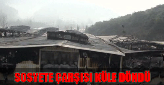 Sosyete Çarşısı Küle Döndü!