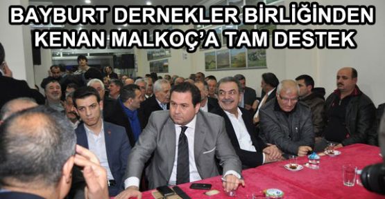 Bayburt Dernekler Birliği'nden Malkoç'a Destek