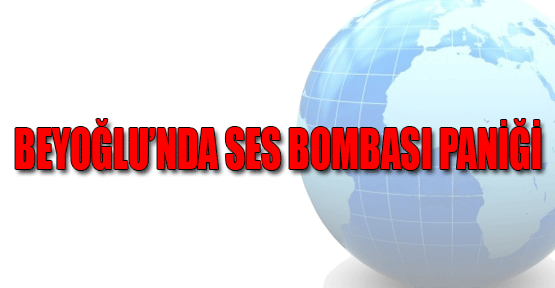 Beyoğlu'nda Ses Bombası Paniği