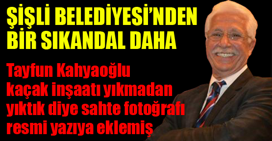 Tayfun Kahyaoğlu sahte belge düzenlemiş
