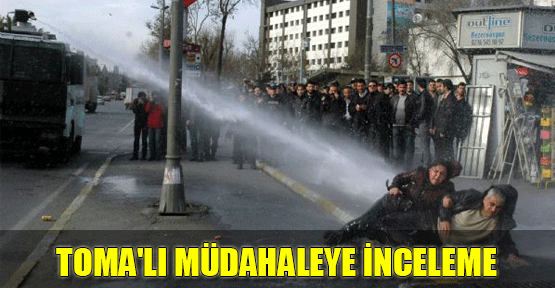 TOMA'lı Müdahaleye İnceleme