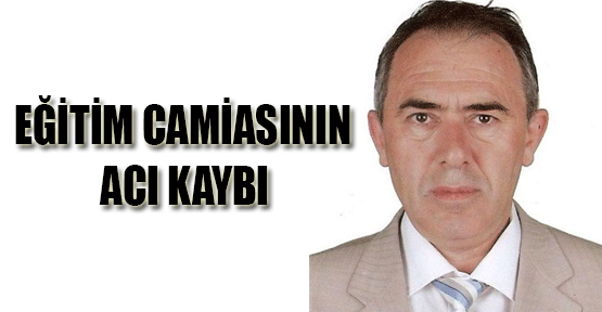 Eğitim Camiasının Acı Kaybı