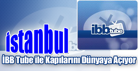 İstanbul İBB Tube ile Kapılarını Dünyaya Açıyor