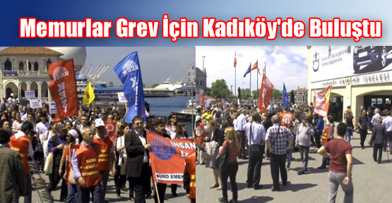 Memurlar Grev İçin Kadıköy'de Buluştu