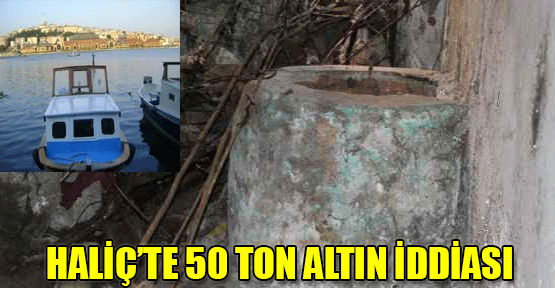 Haliç’te 50 ton altın çıkarıldı iddiası