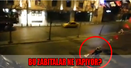 Bu zabıtalar ne yapıyor?