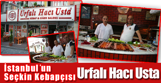 İstanbul’un Seçkin Kebapçısı Urfalı Hacı Usta