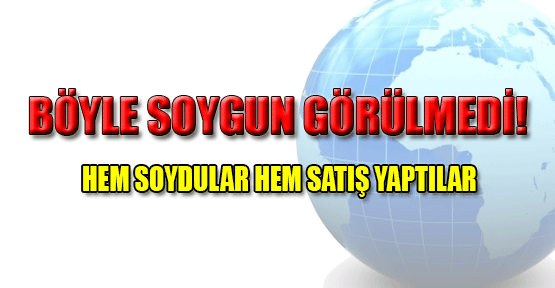 Hem soydular hem satış yaptılar!