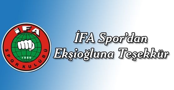 İFA Spor’dan Ekşioğlu’na Teşekkür