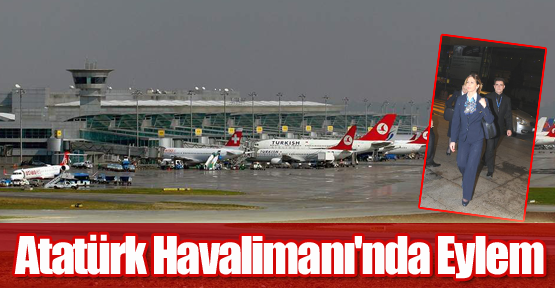 Atatürk Havalimanı'nda Eylem