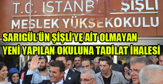 Şişli’ye ait olmayan Sarıgül’ün okul ihalesi