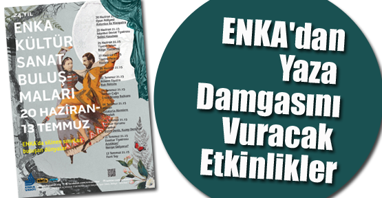 ENKA'dan Yaza Damgasını Vuracak Etkinlikler