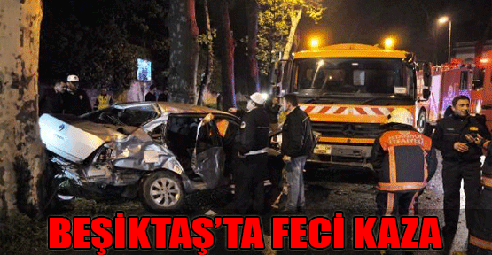 Beşiktaş'ta feci kaza