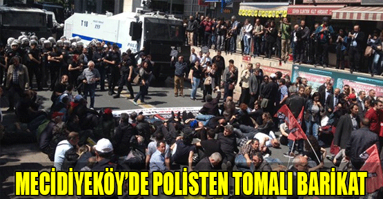 Mecidiyeköy'de polisten tomalı barikat